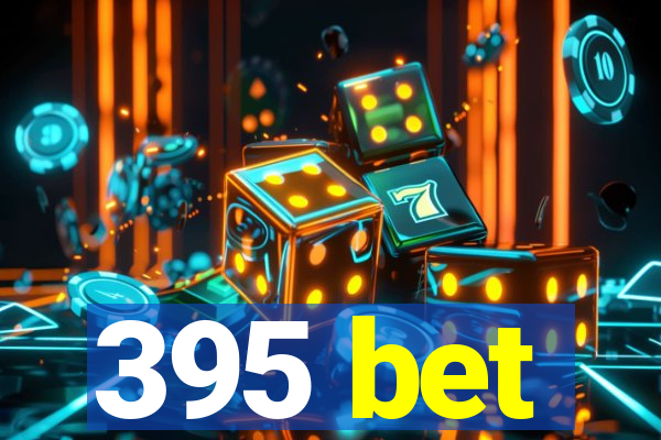 395 bet